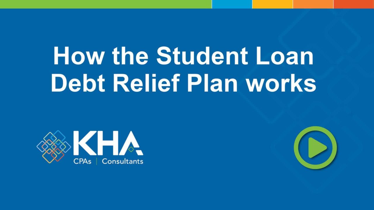 How the Student Loan Debt Relief Plan works KHA Accountants