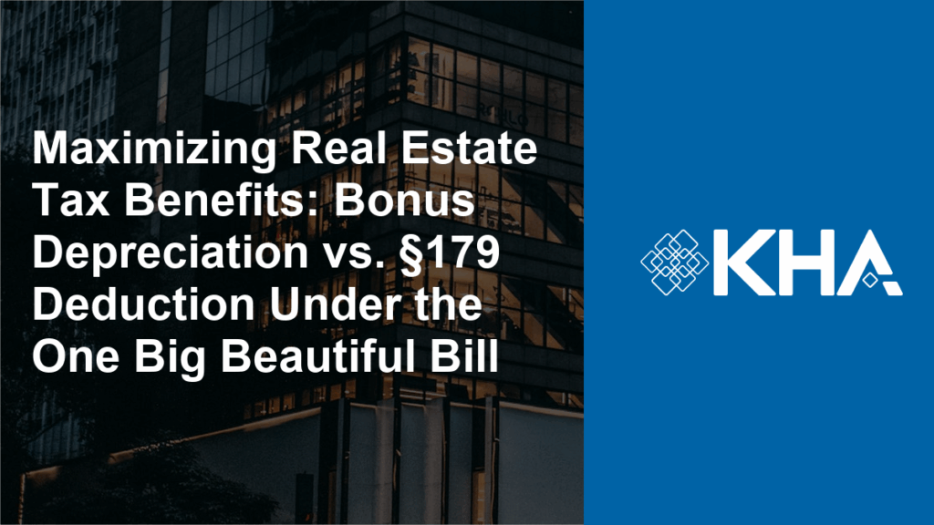 Maximizing Real Estate Tax Benefits: Bonus Depreciation vs. §179 Deduction Under the One Big Beautiful Bill