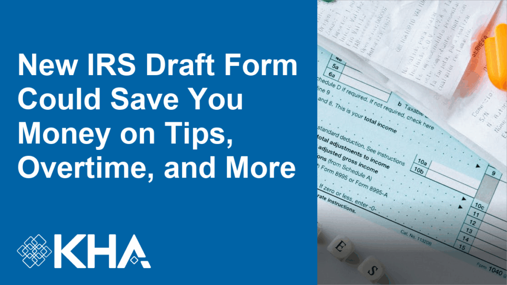 New IRS Draft Form Could Save You Money on Tips, Overtime, and More