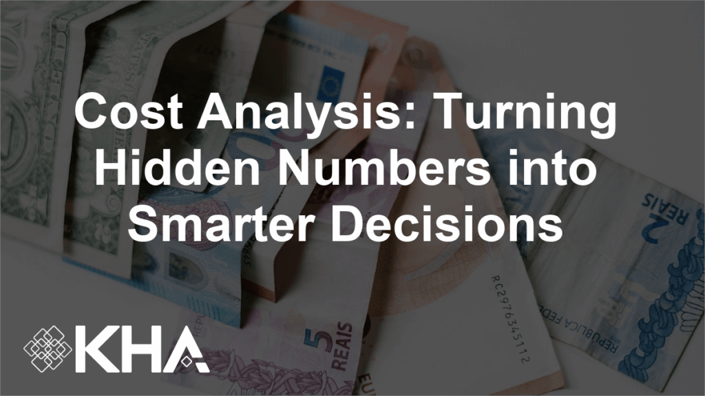 Cost Analysis: Turning Hidden Numbers into Smarter Decisions