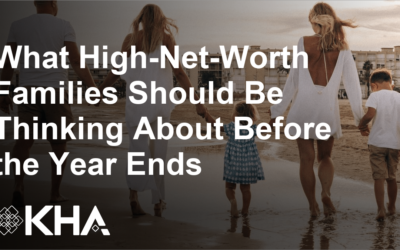 What High-Net-Worth Families Should Be Thinking About Before the Year Ends